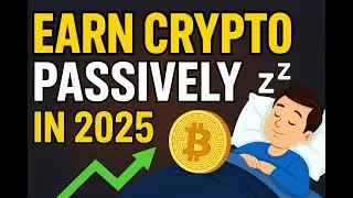 Earn Crypto Passively in 2025 | 5 Legit Ways Without Trading!