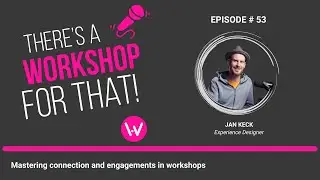 Episode 53 - Mastering connection and engagement in workshops with Jan Keck