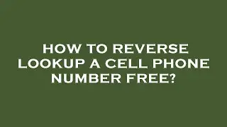 How to reverse lookup a cell phone number free?