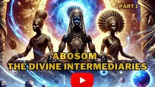 THE ABOSOM | DIVINE INTERMEDIARIES OF THE AKAN PEOPLE  OF GHANA - PART 1