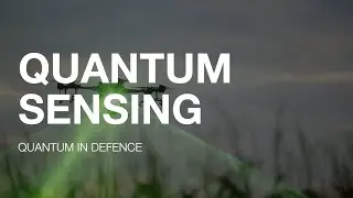 Quantum Sensing | Quantum in Defence (Episode 3)