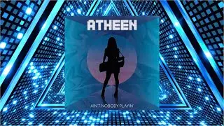 Atheen - Ain't Nobody Playin (Lyric Video)