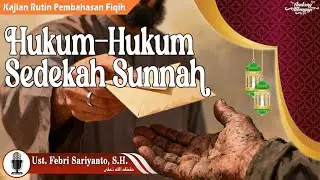Ust. Febri Sariyanto, S.H. حفظه الله - Hukum-Hukum Sedekah Sunnah