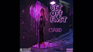C5paid - Get Off Fast (official audio)