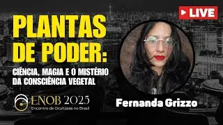 Plantas de Poder - com Fernanda Grizzo palestrante do ENOB 2025
