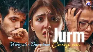 Jurm teaser 01 | geo tv | wahaj ali | dur e fisha | coming soon