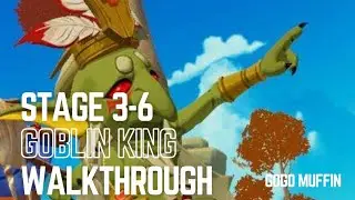 STAGE 3-6 GOBLIN KING WALKTHROUGH & MORE | GOGO MUFFIN &bull; HOW TO GET PASSED GOBLIN KING