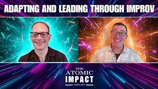 Adapting and Leading Through Improv with Bob Kulhan