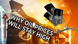 Why Oil Prices Will Stay High