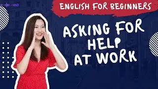 Asking for Help & Offering Help at Work &ndash; Easy English Conversation for Beginners   Work English