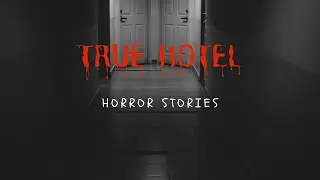 Creepy Hotel Ghosts: True Horror Stories
