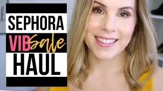 SEPHORA VIB SALE HAUL // Spring 2019