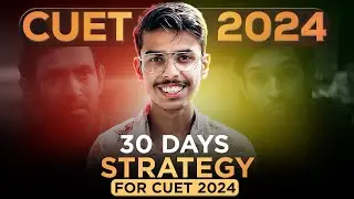 CUET 2024 Most Practical Strategy 🔥🔥 20 Days Strategy for CUET UG