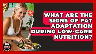 What Are the Signs of Fat Adaptation During Low-Carb Nutrition? | Fuel Without Carbs
