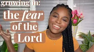 Growing in the fear of the Lord changed everything // Life lessons