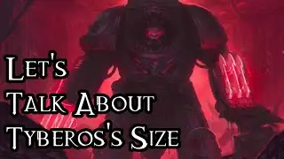 Let's Talk About Tyberos's Size (And How He ISN'T The Biggest Space Marine) - 40K Theories