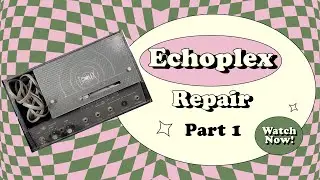 Echoplex Repair - Part 1 - First Look