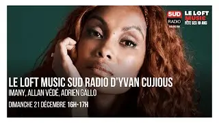 Loft Music Sud Radio : IMANY, Allan V&eacute;d&eacute;, Adrien Gallo