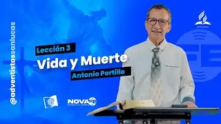 📖 Lección 3 “Vida y Muerte” Antonio Portillo - Escuela Sabática