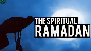 How To Have A Spiritual Ramadan