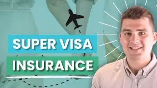 Super Visa Insurance: Bring your Family to Canada Easily!