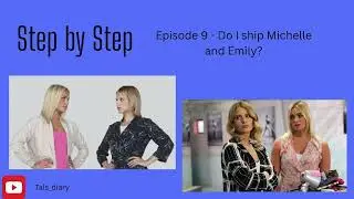Do I ship Michelle and Emily? - episode 8