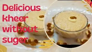 No Sugar Kheer// Kheer Bina Cheeni Ke