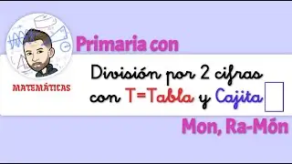 División por 2 cifras con T = Tabla y Cajita