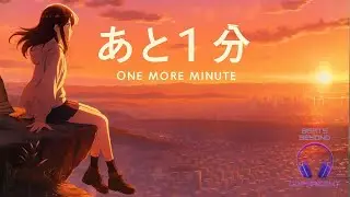 あと1分 (One More Minute) – 🌅 Melancholic Romantic Anime Opening | Emotional • Nostalgic • No Copyright