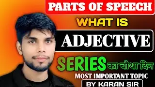 What is Adjective? kinds of adjectives? by Karan sir
