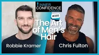 The Art of Men's Hair: Expert Techniques with Emmy Award-Winning Chris Fulton (Ep 260)