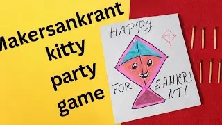 Makar Sankranti: Kitty Party Games & Ideas