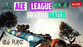 ACE LEAGUE TRYOUT MATCH | NEW STATE MOBILE ACE LEAGUE LIVE | NEW STATE LIVE | ULG PLAYZ LIVE