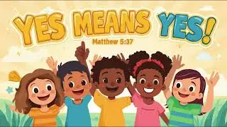 Yes Means Yes! | Fun Bible Song for Kids About Honesty & Promises