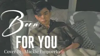 Mackie Empuerto | Born For You Full Cover #TNTBoys #MackieEmpuerto