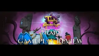 TRINITY ARCHETYPE - Demo Gameplay Review and Impression