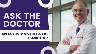 Ask the Doctor: Dr. Douglas B. Evans What is pancreatic cancer?