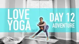 Love Yoga - Day 12 - Adventure | Ali Kamenova Yoga
