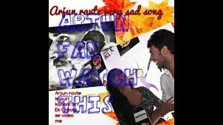 arjun rawte etf super star very sad song for arjun