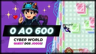 [PXG] DO 0 AO 600 #9 - Conquistamos a Cyber World e foi Desafiador!