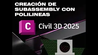 CREACIÓN DE SUBASSEMBLY CON POLILINEAS HASTA CALCULO DE METRADOS EN CIVIL 3D