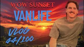 Vlog 44/100: Vanlife Sunset