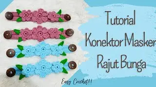Tutorial Konektor Masker Rajut Bunga Terbaru || Face Mask Adapter Crochet