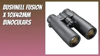 REVIEW (2025): Bushnell Fusion X 10x42mm Binoculars. Features