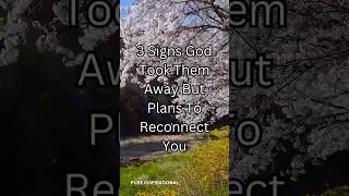 3 Signs God Took Them Away But Plans To Reconnect You