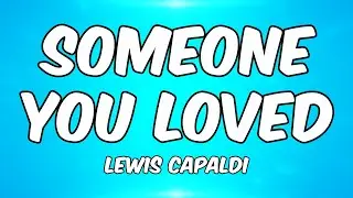 Lewis Capaldi - Someone You Loved (Lyrics)