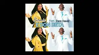 Bumie - E Don Beta ft. Dare David