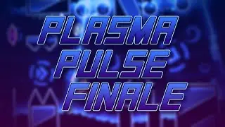 Plasma Pulse Finale by xSmokes and Giron 100% (Extreme Demon) | Geometry Dash 2.2