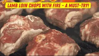 Ep 15-30 |  Grilled Lamb Loin Chops Recipe – A Must-Try! Cooking With Fire