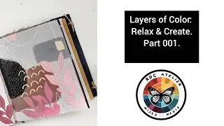 Layers of Color: Relax & Create. Part 001. Mixed media art journal page. 